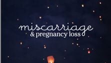 Miscarriage and pregnancy loss