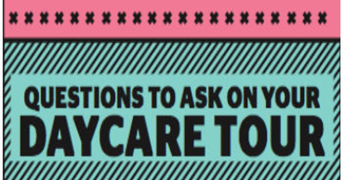 15 questions to ask on your daycare tour (printable) Today's Parent