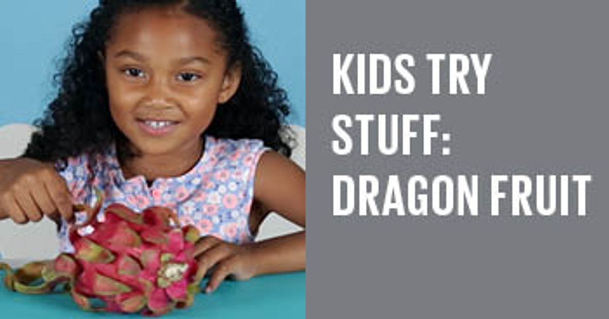 Kids try stuff Dragon fruit Today's Parent