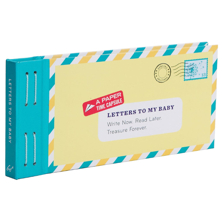 Letters to my Baby: Write Now. Read Later. Treasure Forever.